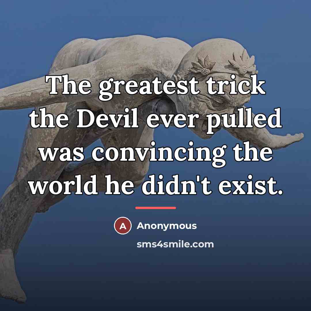 “The greatest trick the Devil ever pulled was convincing the…” quote by Anonymous