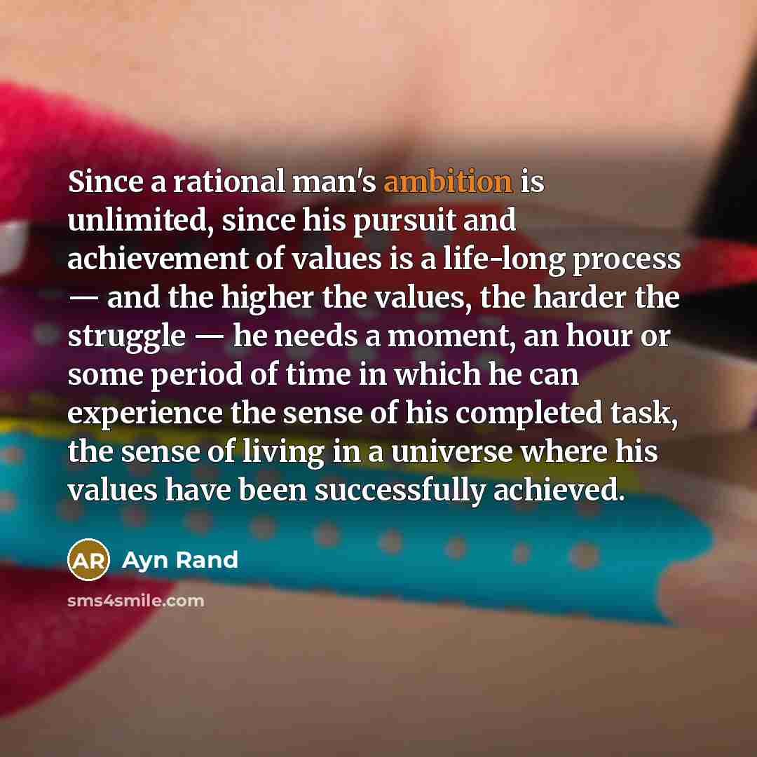 “Since a rational man's ambition is unlimited, since his pursuit…” quote by Ayn Rand