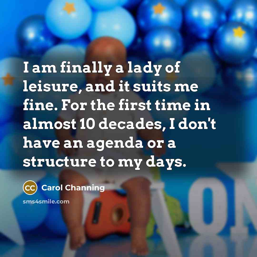 “I am finally a lady of leisure, and it suits…” quote by Carol Channing
