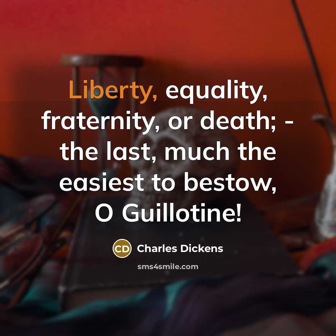 “Liberty, equality, fraternity, or death; - the last, much the…” quote by Charles Dickens