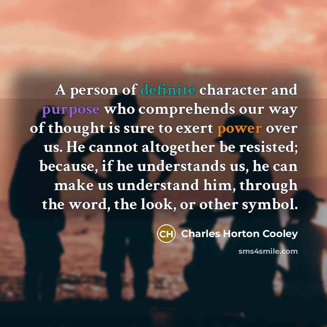 “A person of definite character and purpose who comprehends our…” quote by Charles Horton Cooley