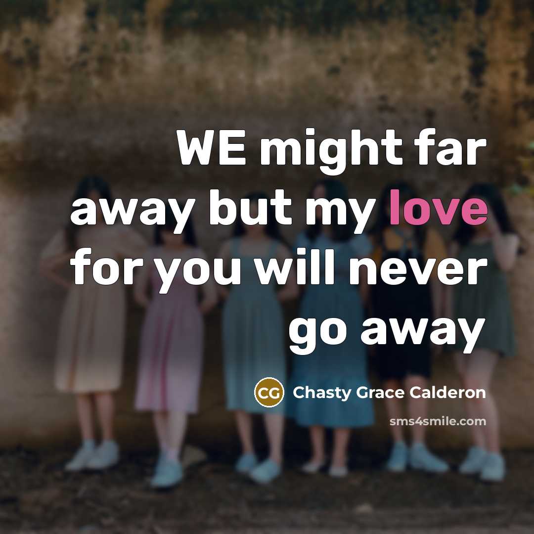 “WE might far away but my love for you will…” quote by Chasty Grace Calderon