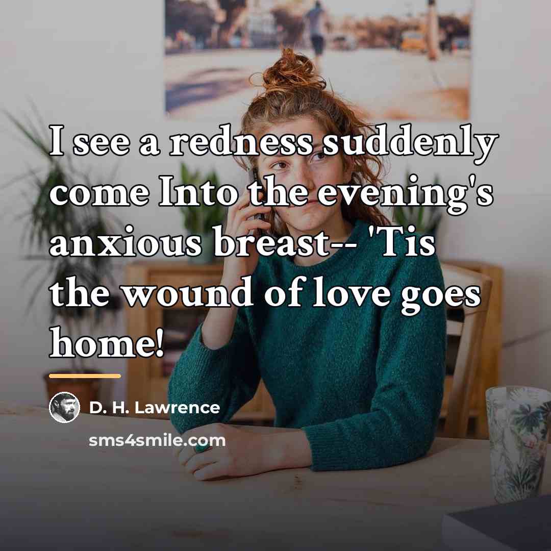 “I see a redness suddenly come Into the evening's anxious…” quote by D. H. Lawrence