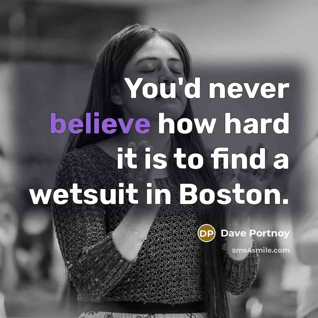 “You'd never believe how hard it is to find a…” quote by Dave Portnoy