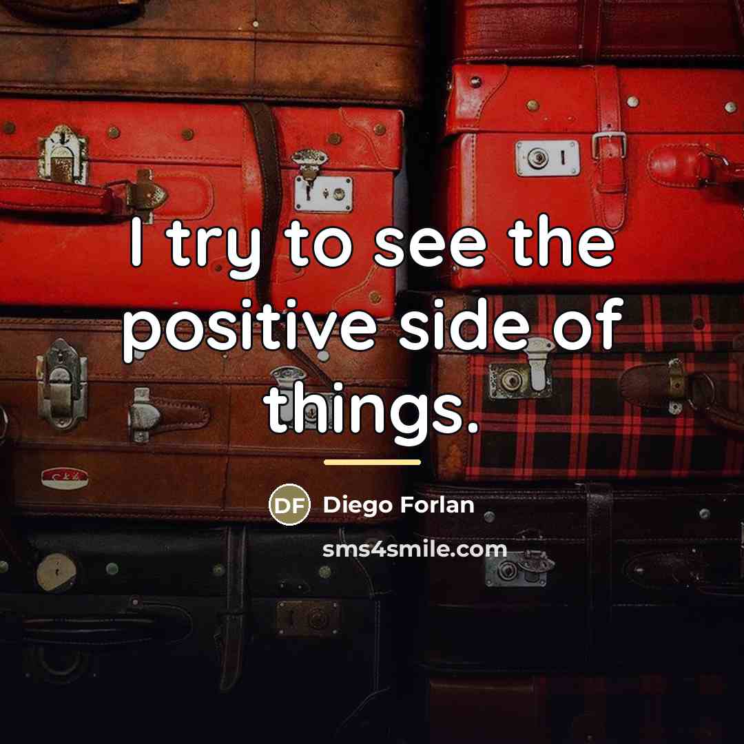 “I try to see the positive side of things.…” quote by Diego Forlan