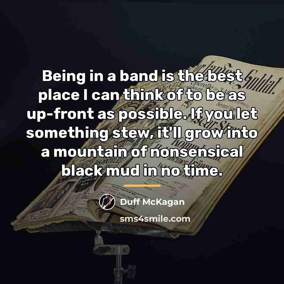“Being in a band is the best place I can…” quote by Duff McKagan