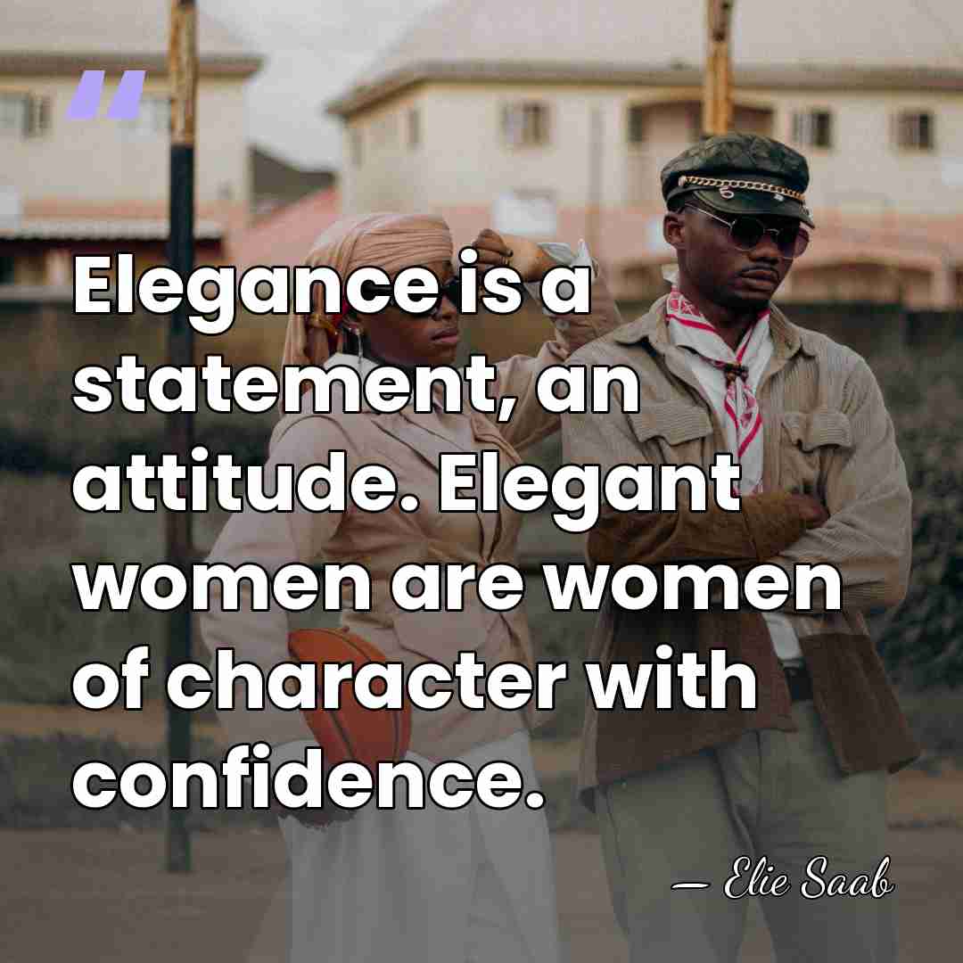 Elegance is a statement, an attitude. Elegant women are women of character&hellip; - Elie Saab