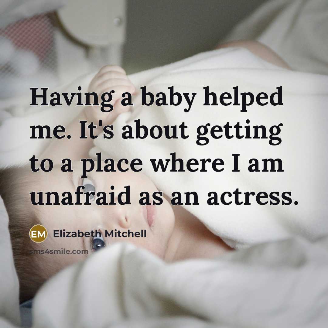 “Having a baby helped me. It's about getting to a…” quote by Elizabeth Mitchell