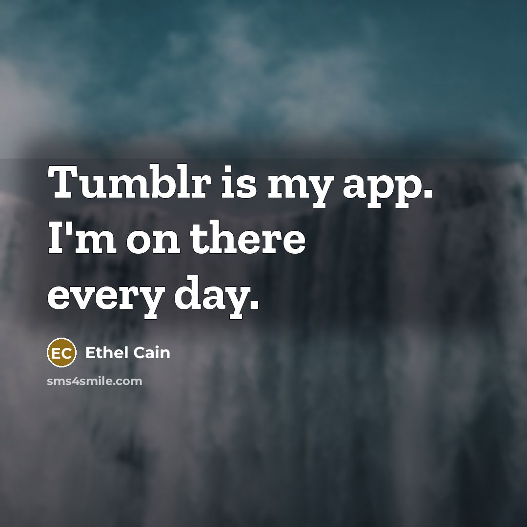 “Tumblr is my app. I'm on there every day.…” quote by Ethel Cain