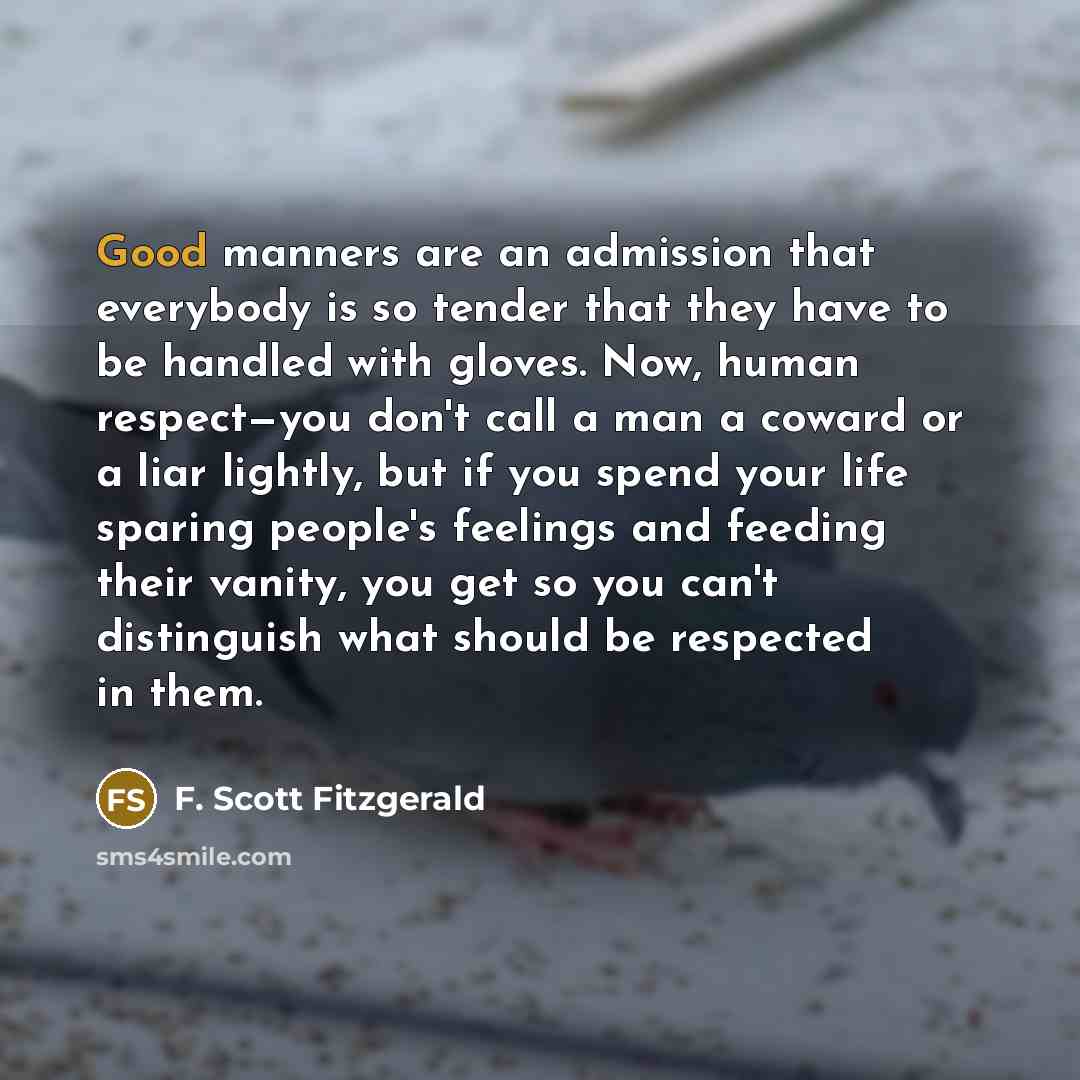 “Good manners are an admission that everybody is so tender…” quote by F. Scott Fitzgerald