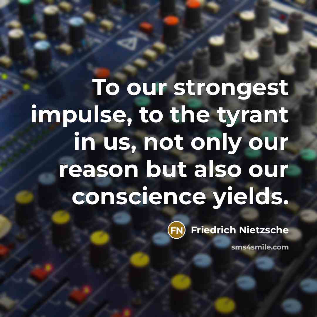 “To our strongest impulse, to the tyrant in us, not…” quote by Friedrich Nietzsche
