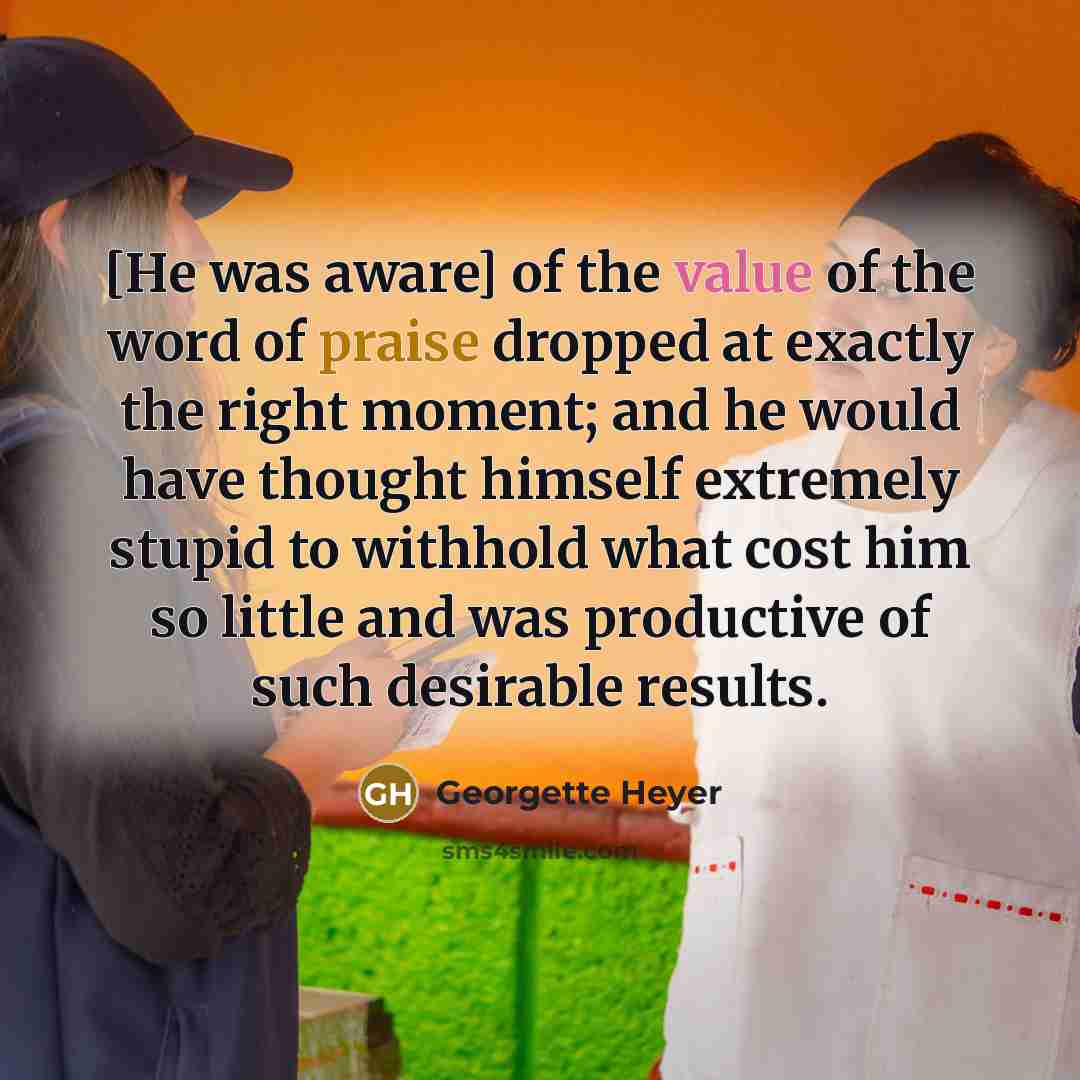 “[He was aware] of the value of the word of…” quote by Georgette Heyer