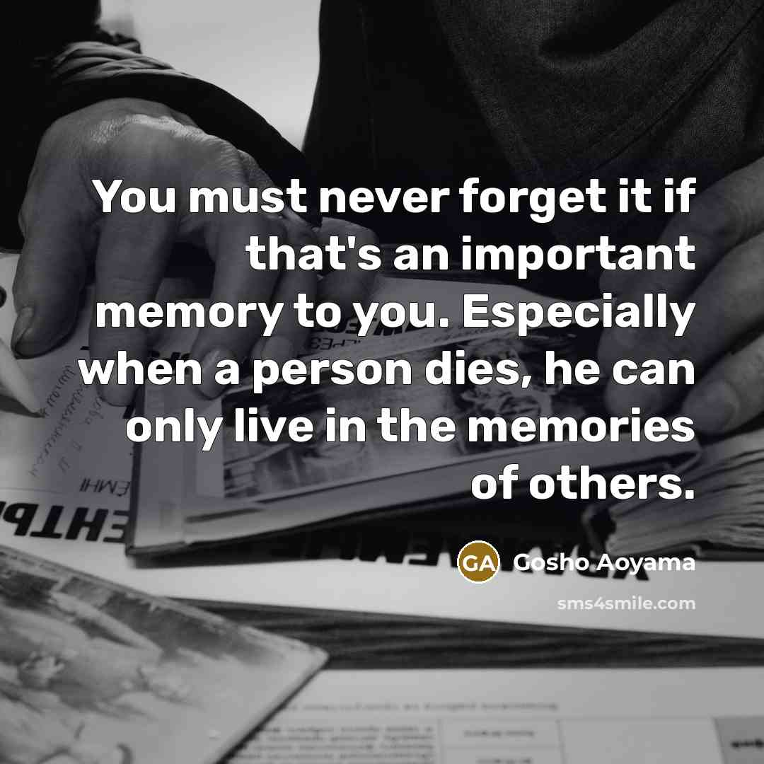 “You must never forget it if that's an important memory…” quote by Gosho Aoyama