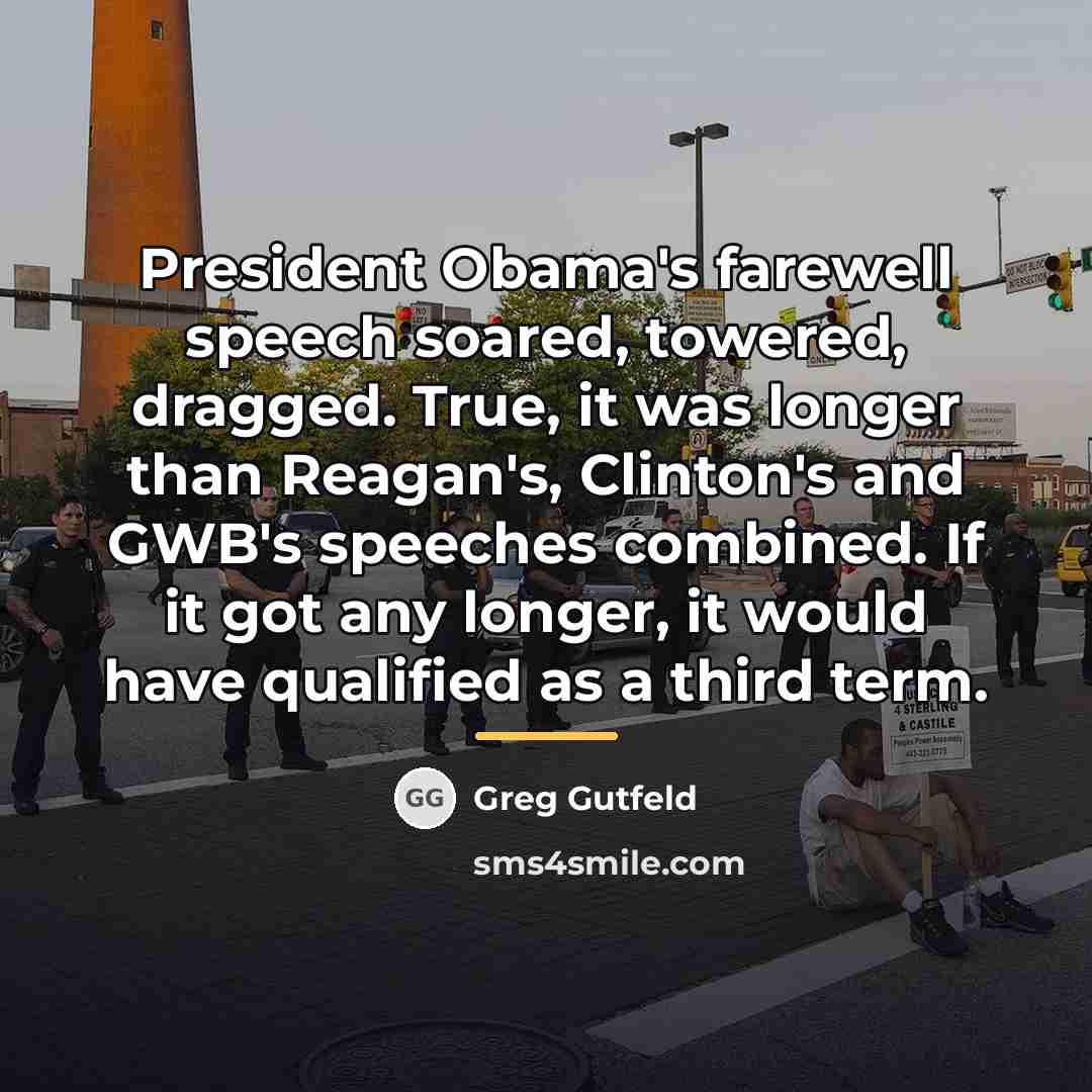“President Obama's farewell speech soared, towered, dragged. True, it was…” quote by Greg Gutfeld