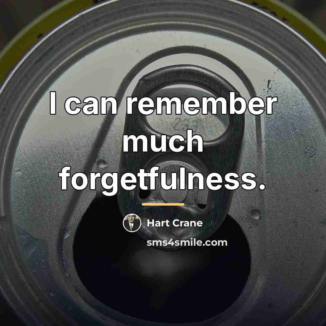 “I can remember much forgetfulness.…” quote by Hart Crane