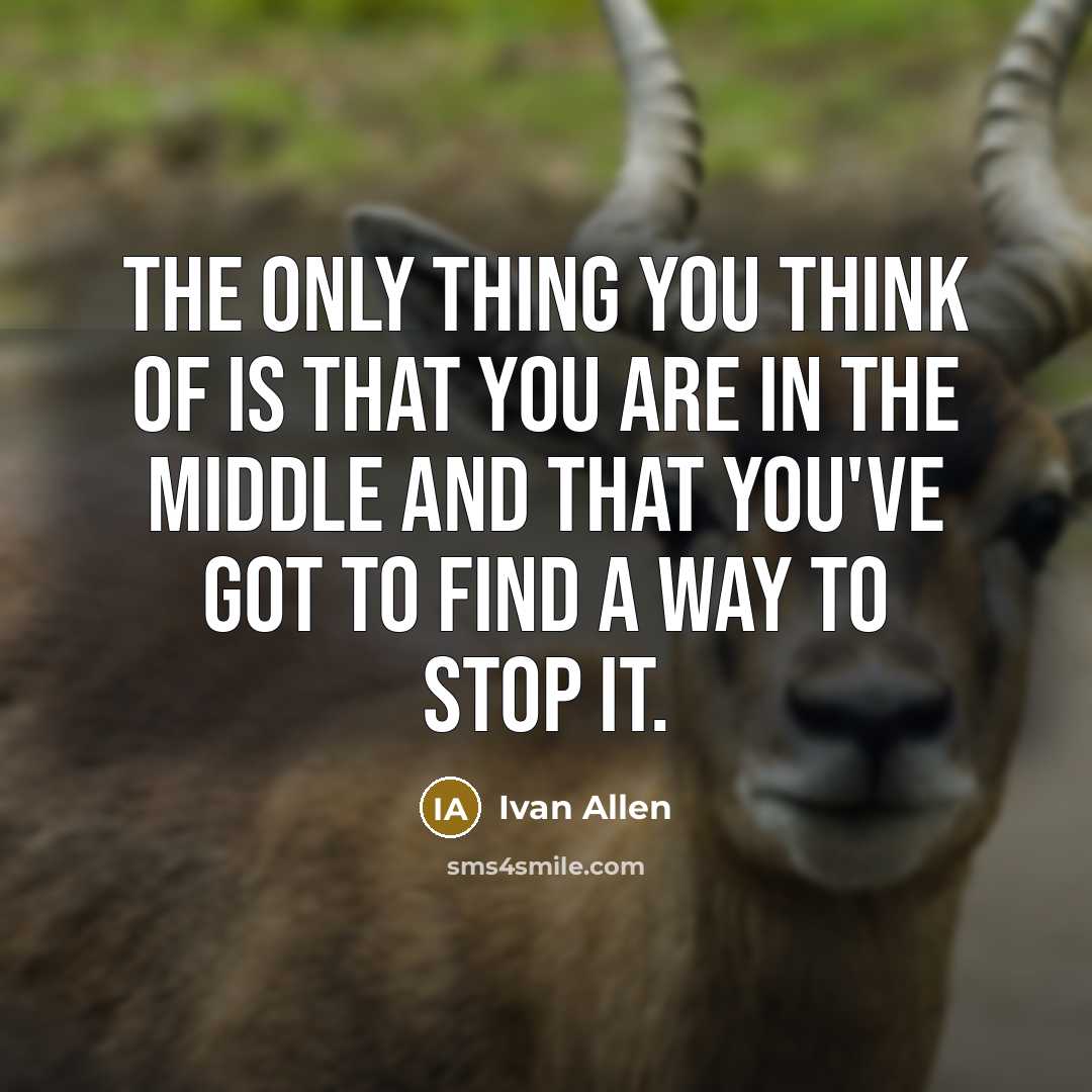“The only thing you think of is that you are…” quote by Ivan Allen