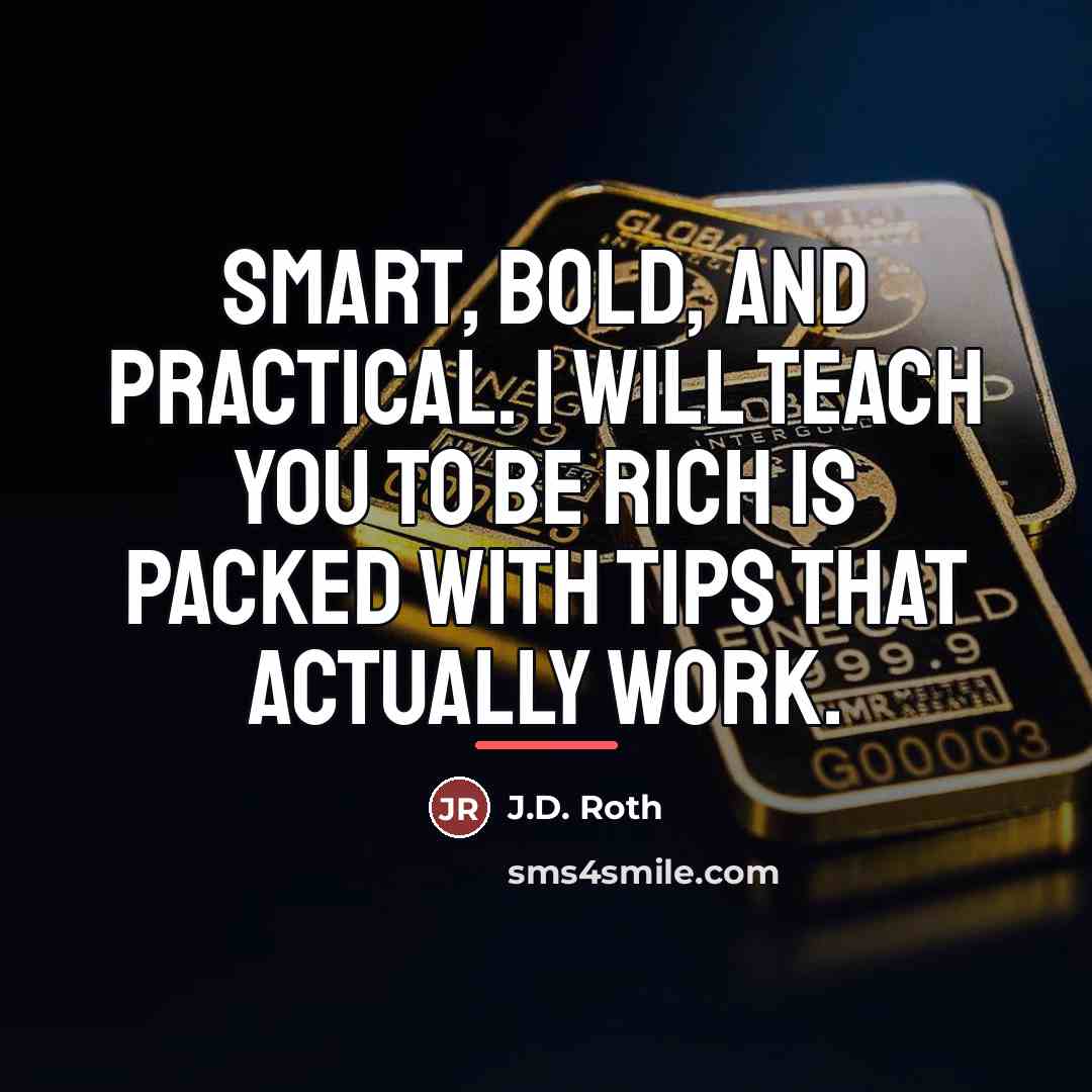 “Smart, bold, and practical. I Will Teach You To Be…” quote by J.D. Roth