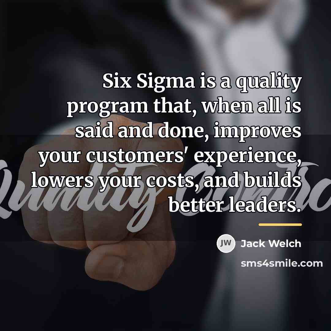“Six Sigma is a quality program that, when all is…” quote by Jack Welch