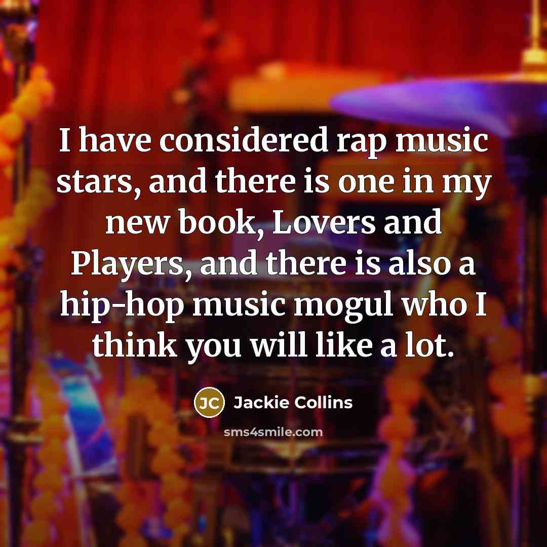 “I have considered rap music stars, and there is one…” quote by Jackie Collins