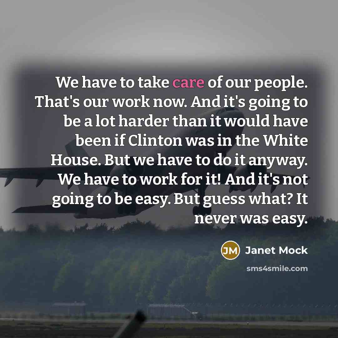 “We have to take care of our people. That's our…” quote by Janet Mock