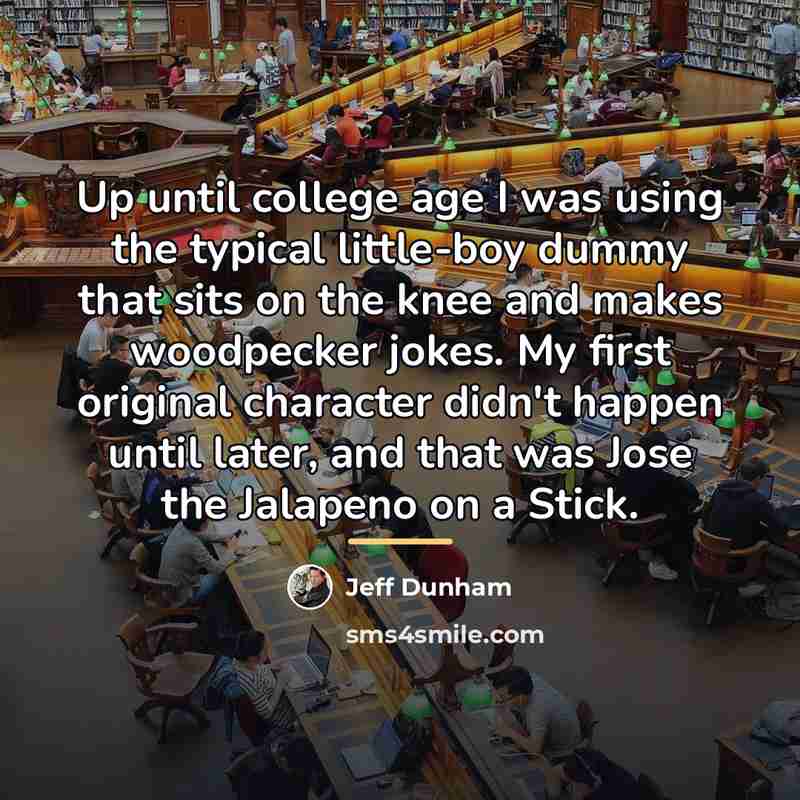 “Up until college age I was using the typical little-boy…” quote by Jeff Dunham