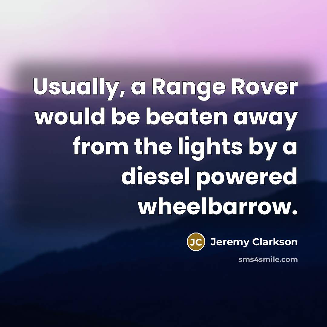 “Usually, a Range Rover would be beaten away from the…” quote by Jeremy Clarkson