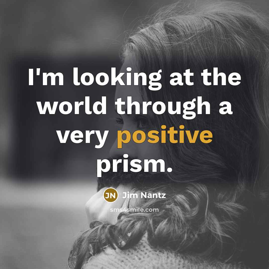 “I'm looking at the world through a very positive prism.…” quote by Jim Nantz
