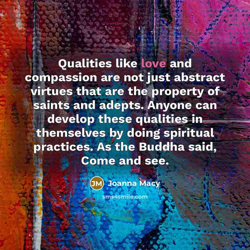 “Qualities like love and compassion are not just abstract virtues…” quote by Joanna Macy