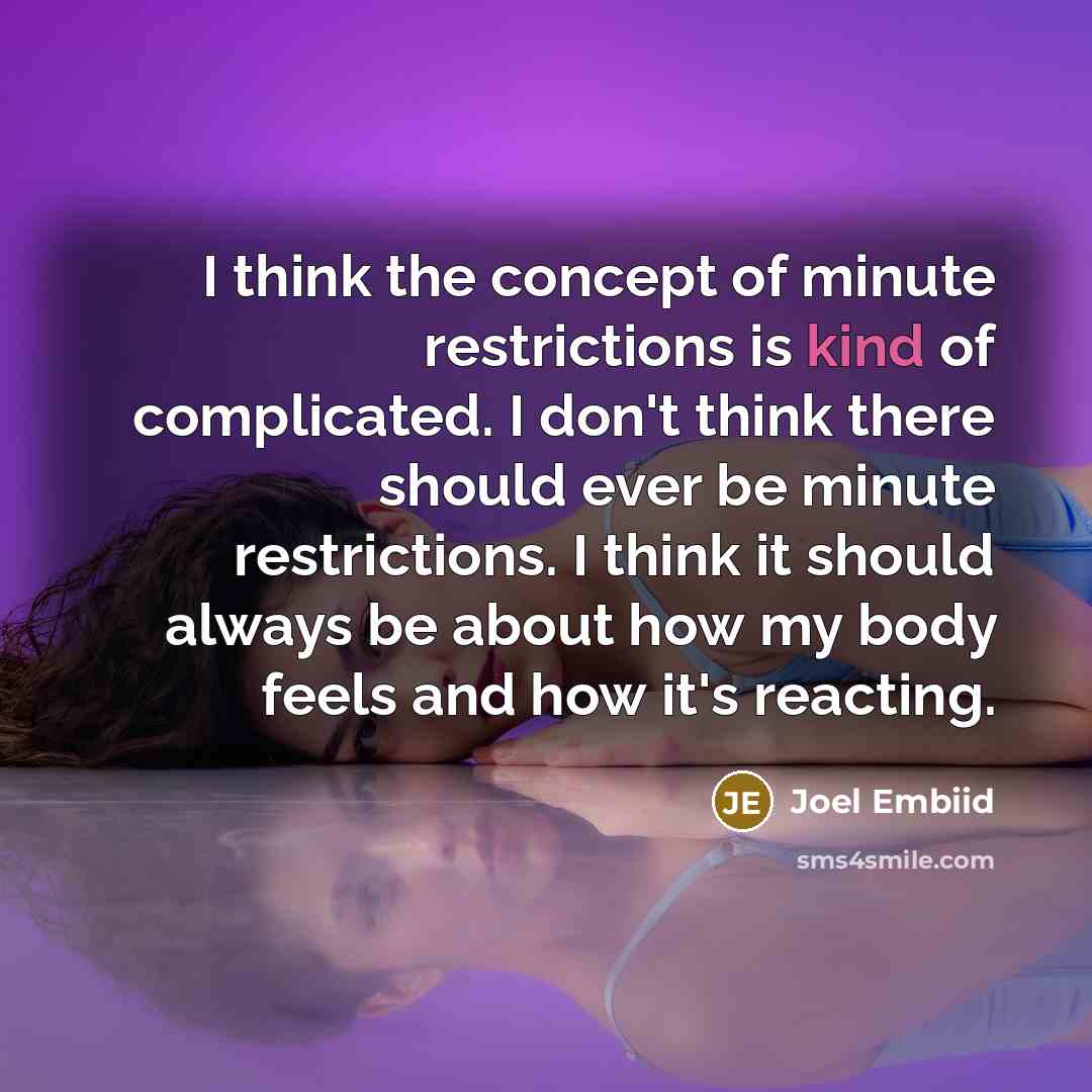 “I think the concept of minute restrictions is kind of…” quote by Joel Embiid