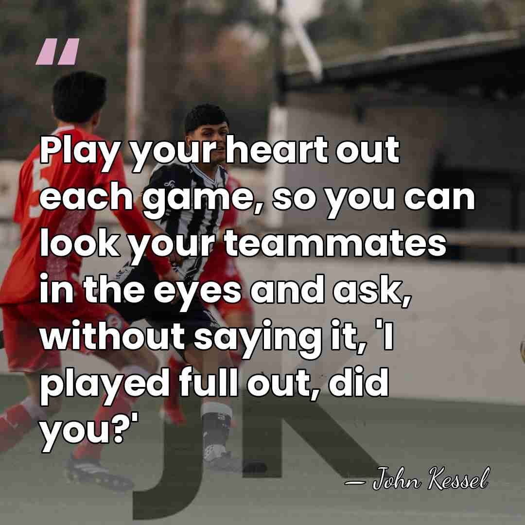 Play your heart out each game, so you can look your teammates&hellip; - John Kessel