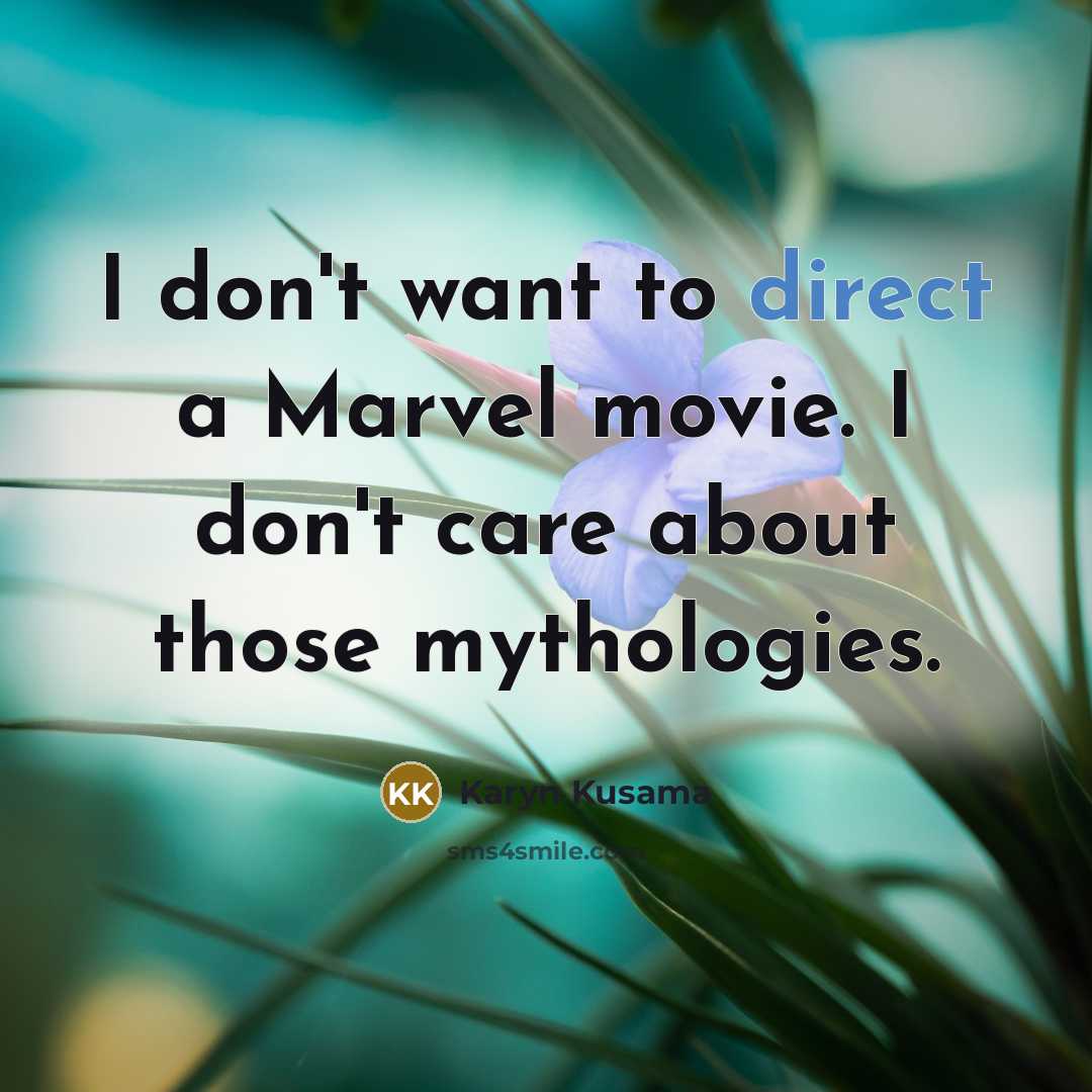 “I don't want to direct a Marvel movie. I don't…” quote by Karyn Kusama