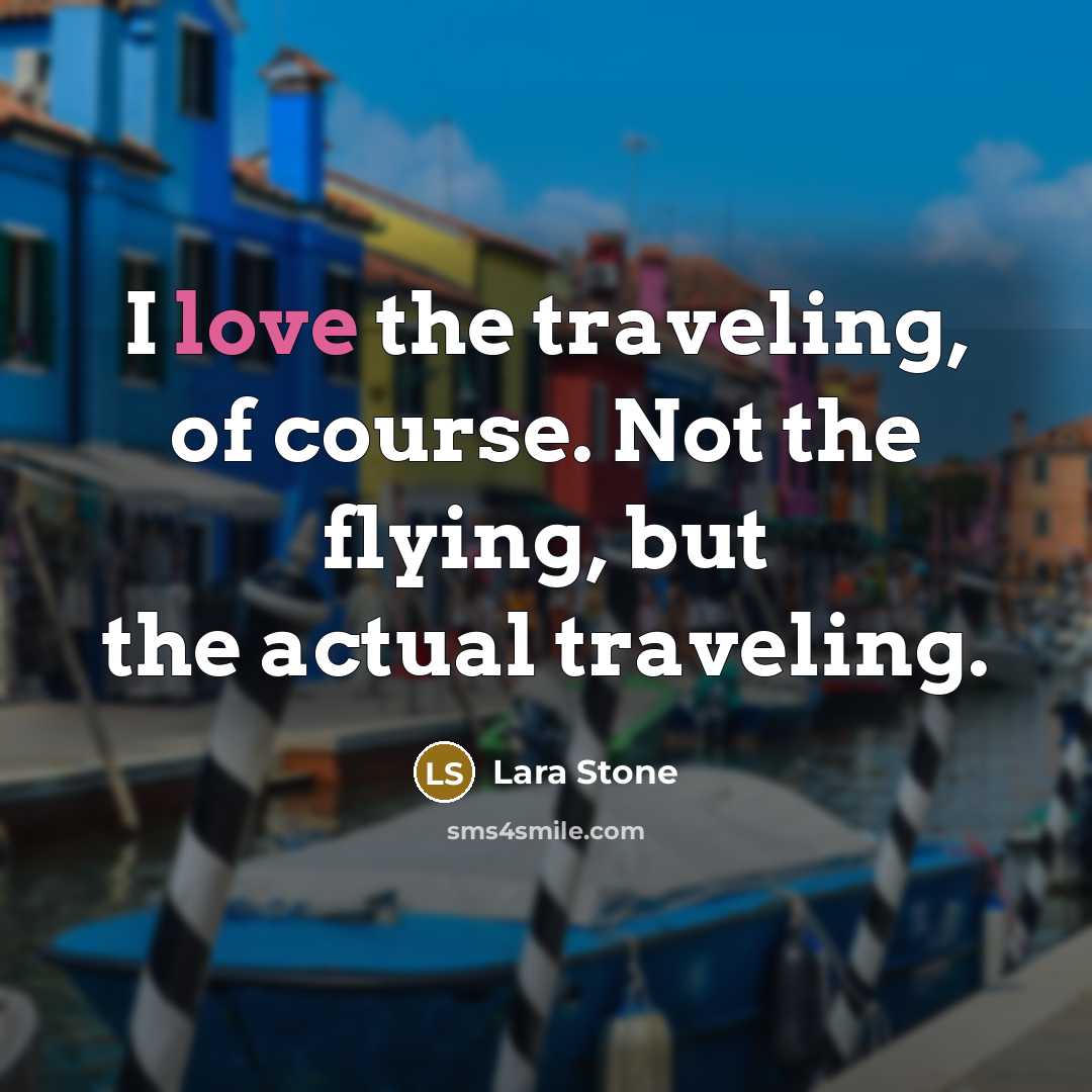 “I love the traveling, of course. Not the flying, but…” quote by Lara Stone