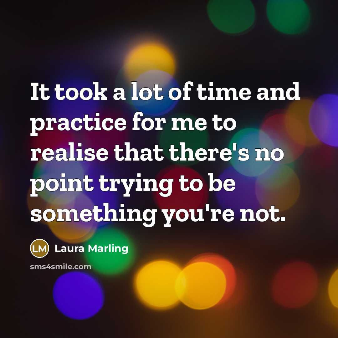 “It took a lot of time and practice for me…” quote by Laura Marling