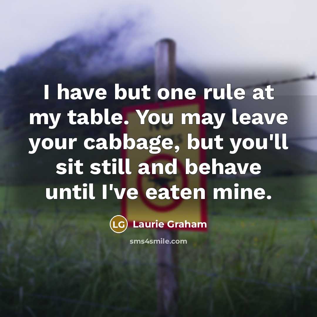 “I have but one rule at my table. You may…” quote by Laurie Graham