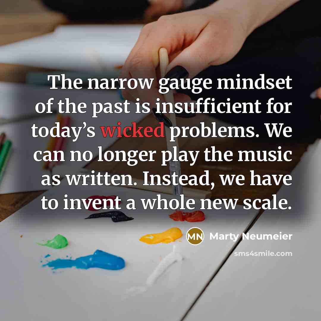 “The narrow gauge mindset of the past is insufficient for…” quote by Marty Neumeier