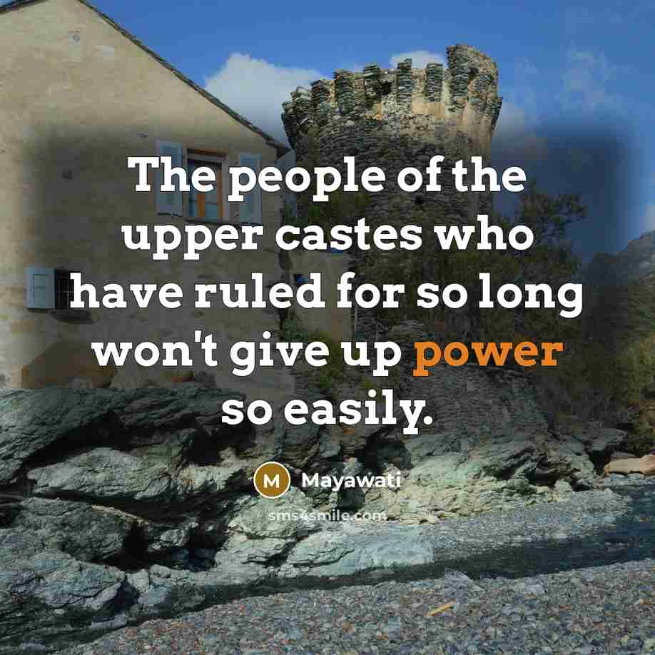 “The people of the upper castes who have ruled for…” quote by Mayawati