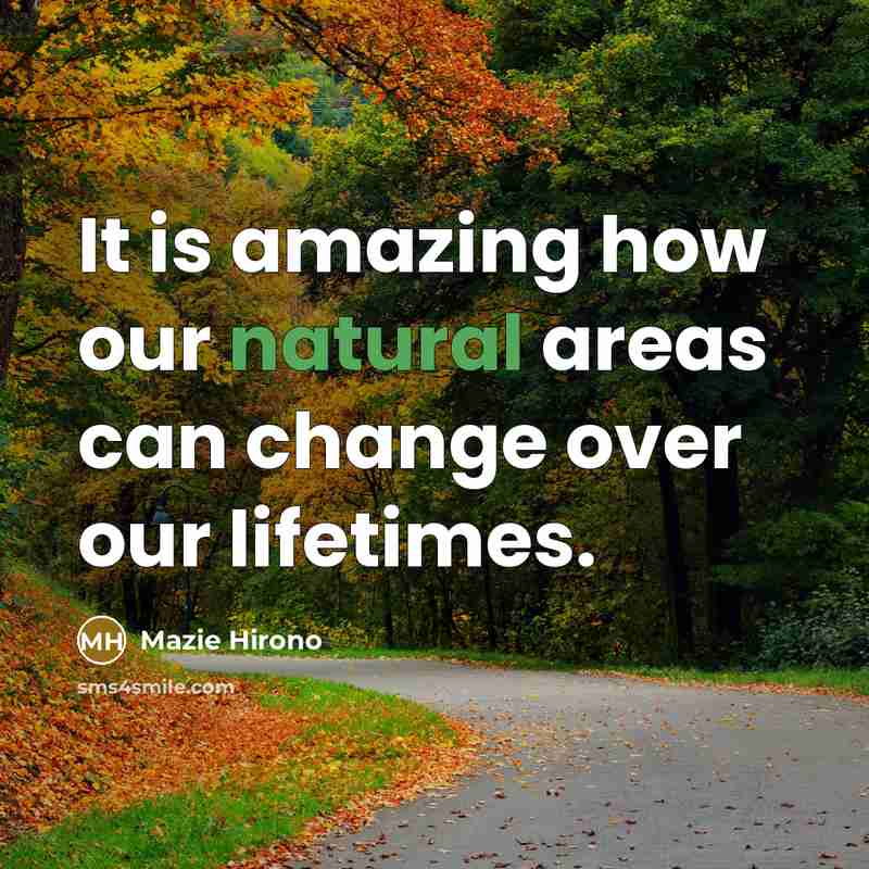 “It is amazing how our natural areas can change over…” quote by Mazie Hirono