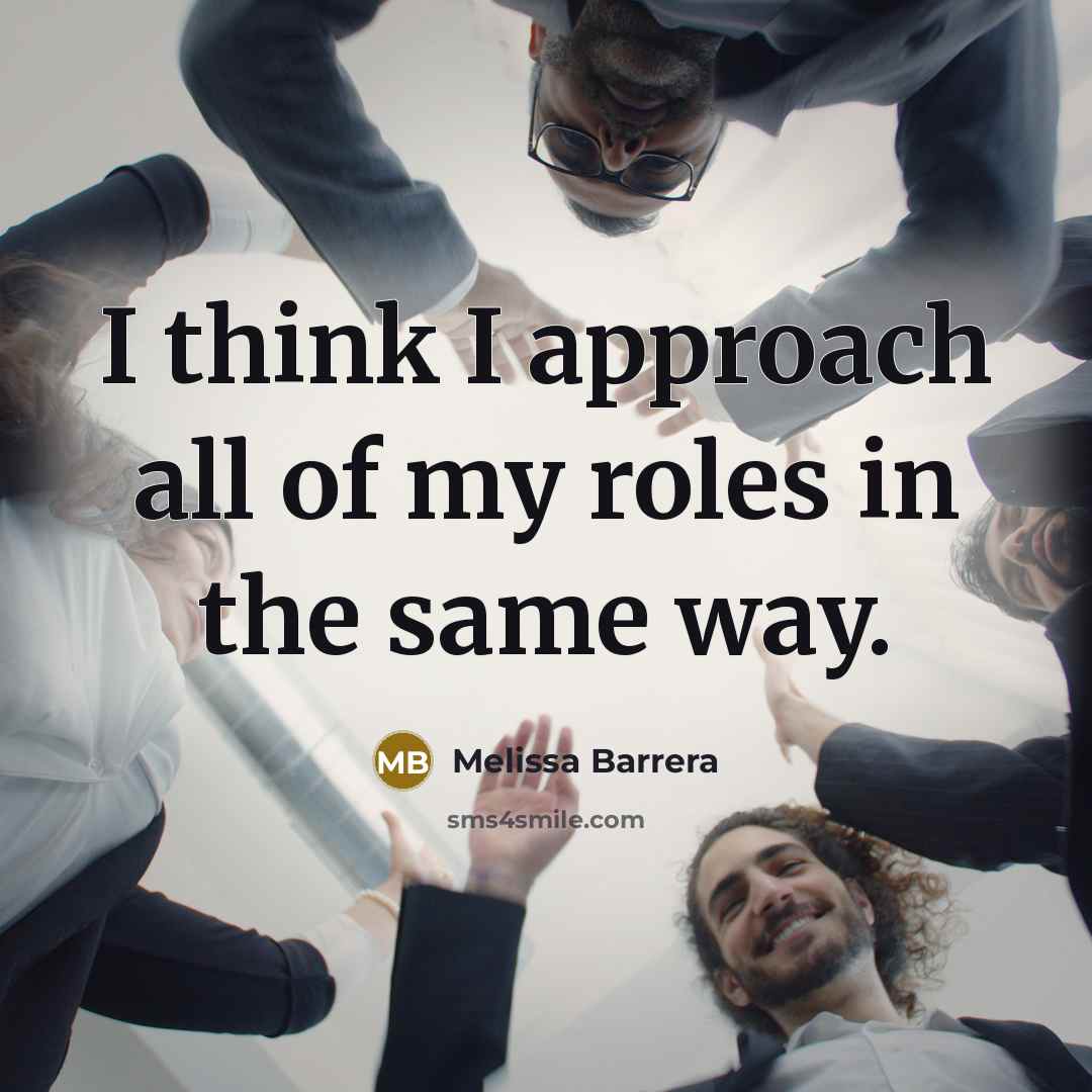 “I think I approach all of my roles in the…” quote by Melissa Barrera