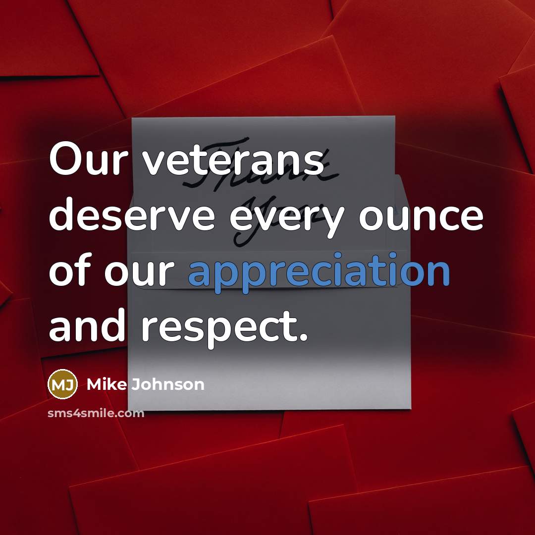 “Our veterans deserve every ounce of our appreciation and respect.…” quote by Mike Johnson