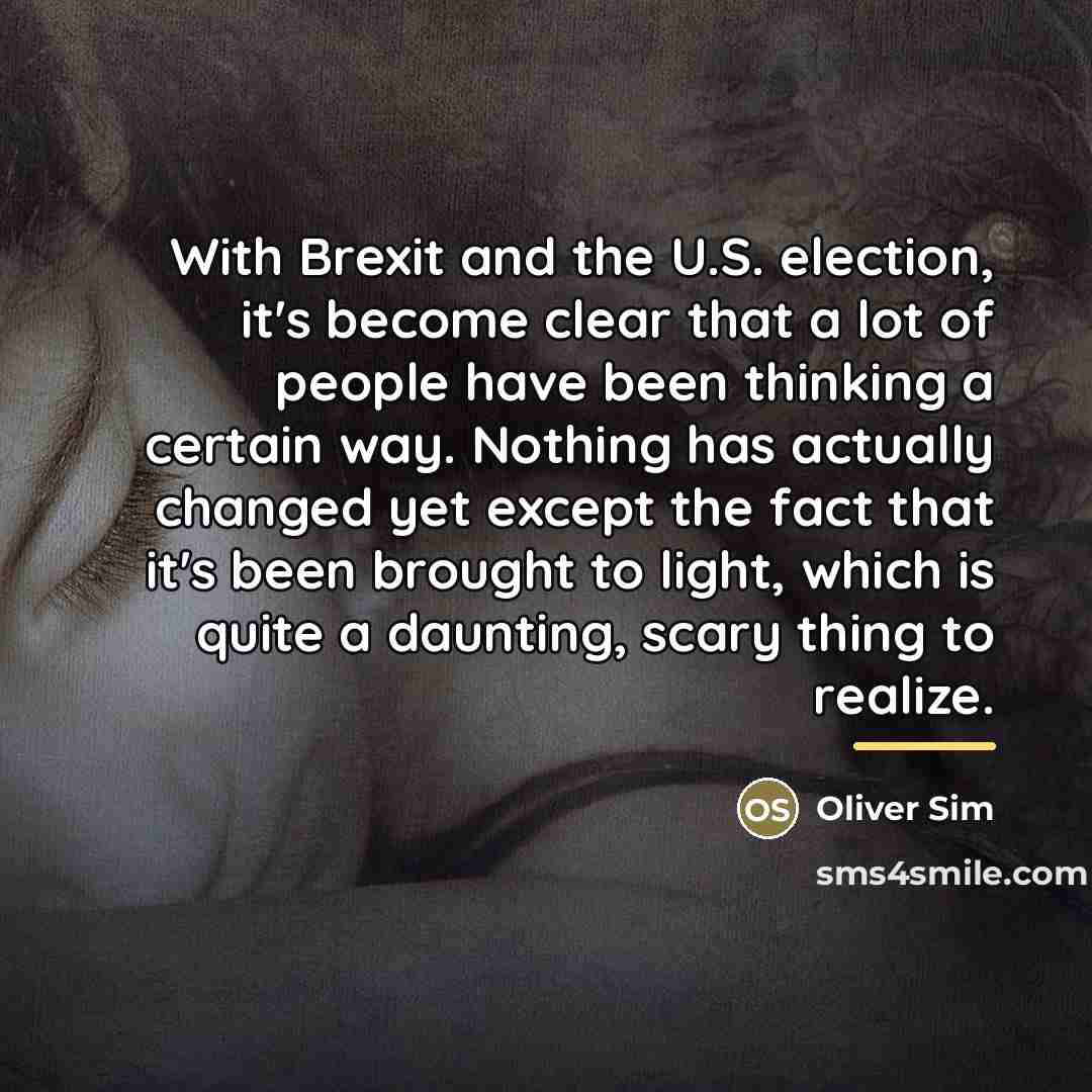 “With Brexit and the U.S. election, it's become clear that…” quote by Oliver Sim
