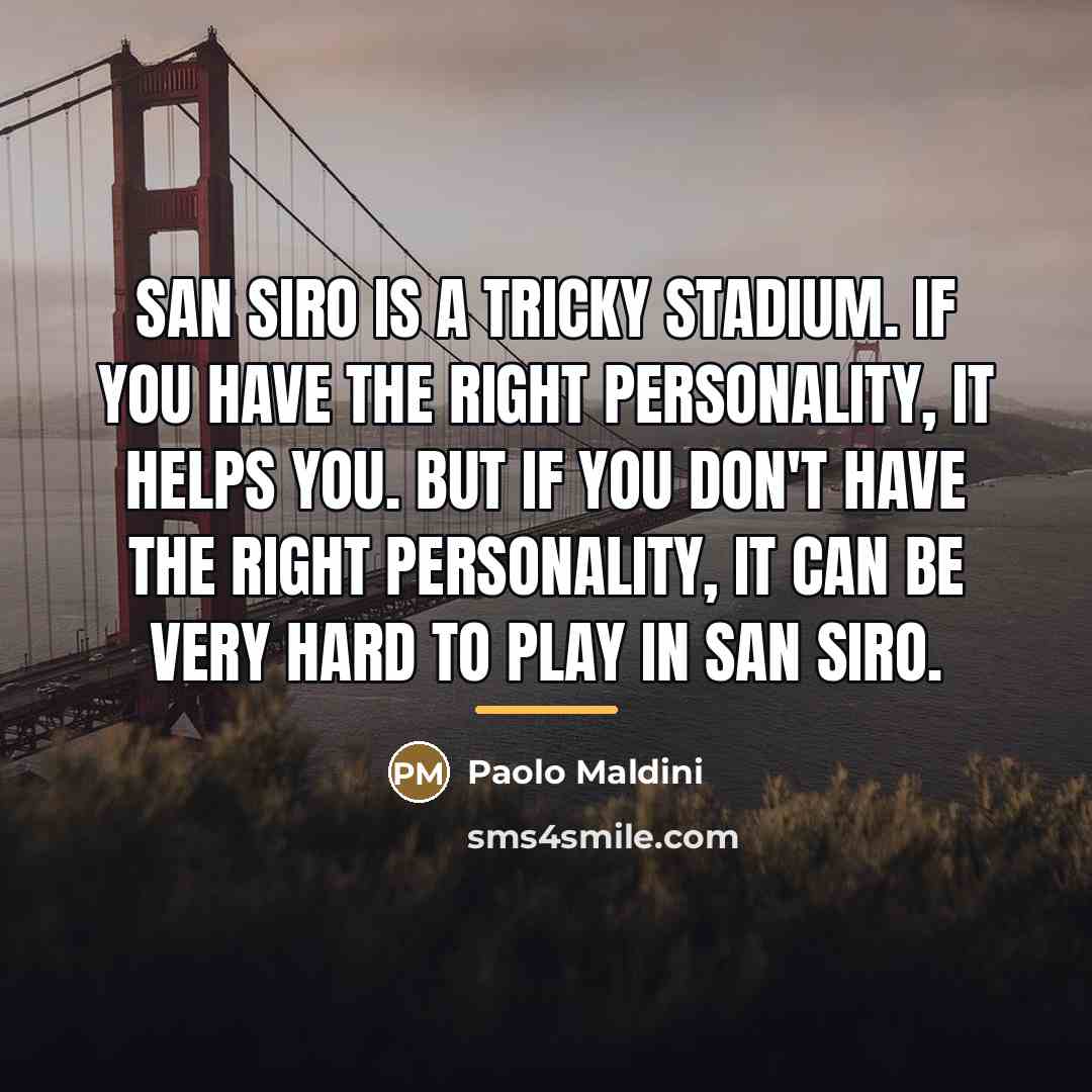 “San Siro is a tricky stadium. If you have the…” quote by Paolo Maldini
