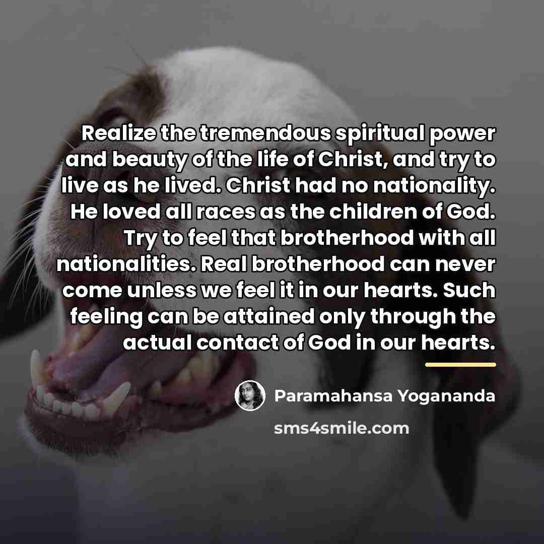 “Realize the tremendous spiritual power and beauty of the life…” quote by Paramahansa Yogananda