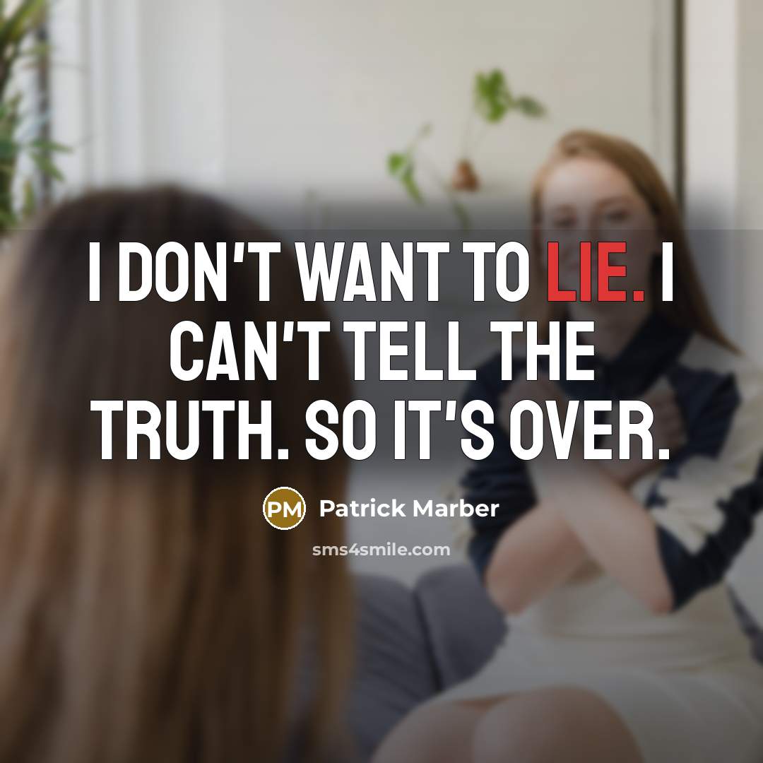 “I don't want to lie. I can't tell the truth.…” quote by Patrick Marber