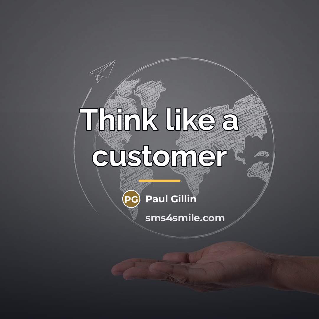 “Think like a customer…” quote by Paul Gillin