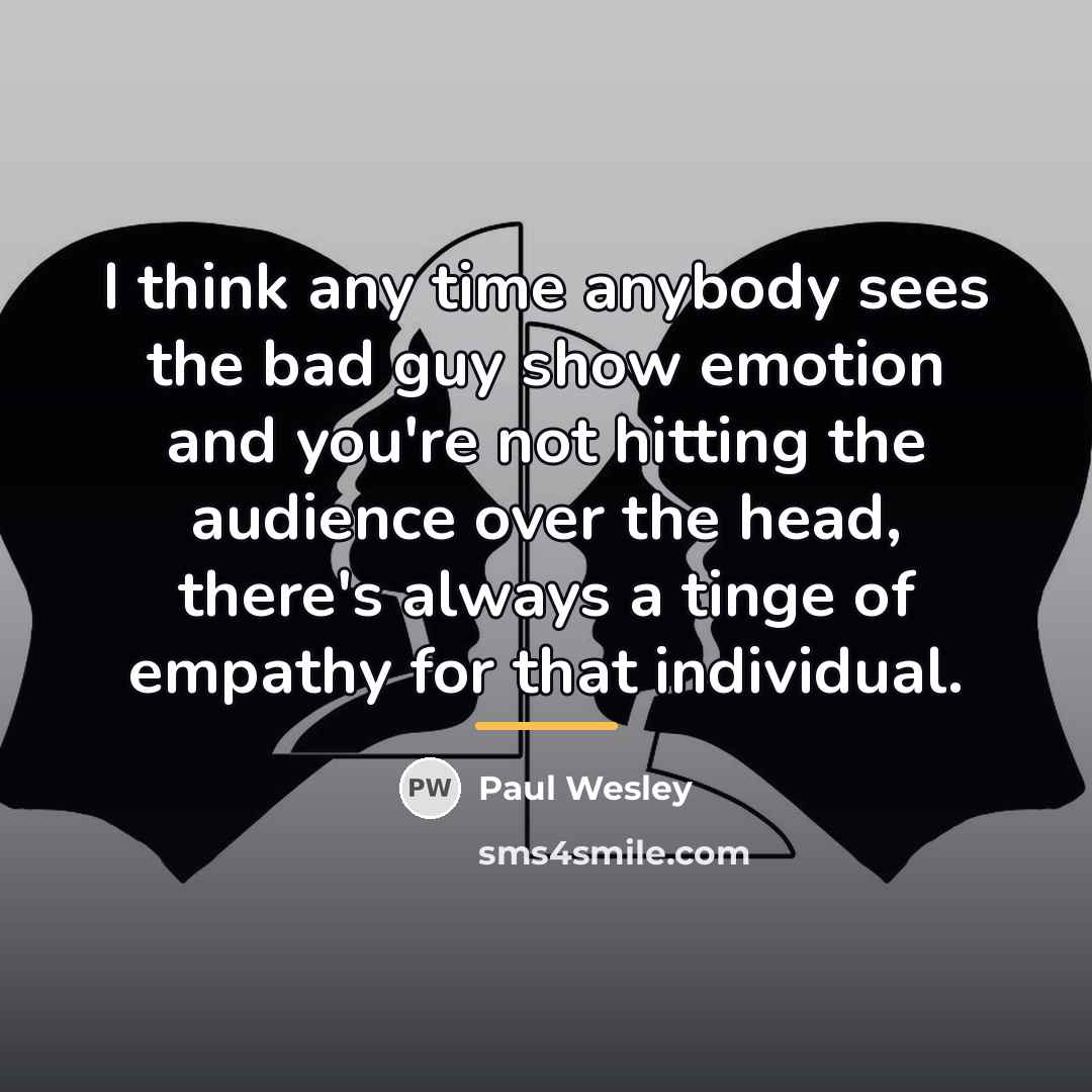 “I think any time anybody sees the bad guy show…” quote by Paul Wesley