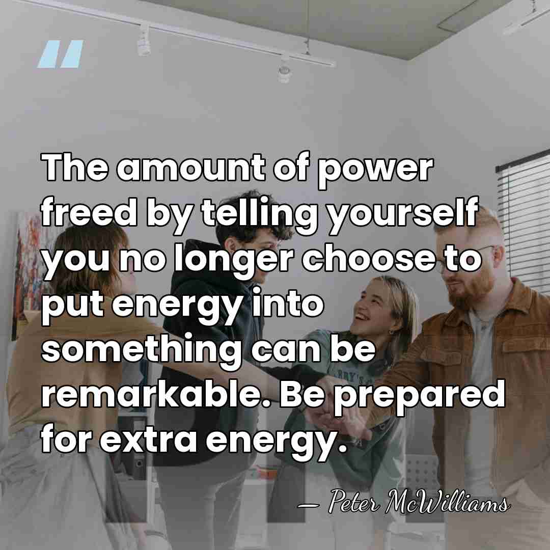 The amount of power freed by telling yourself you no longer choose&hellip; - Peter McWilliams