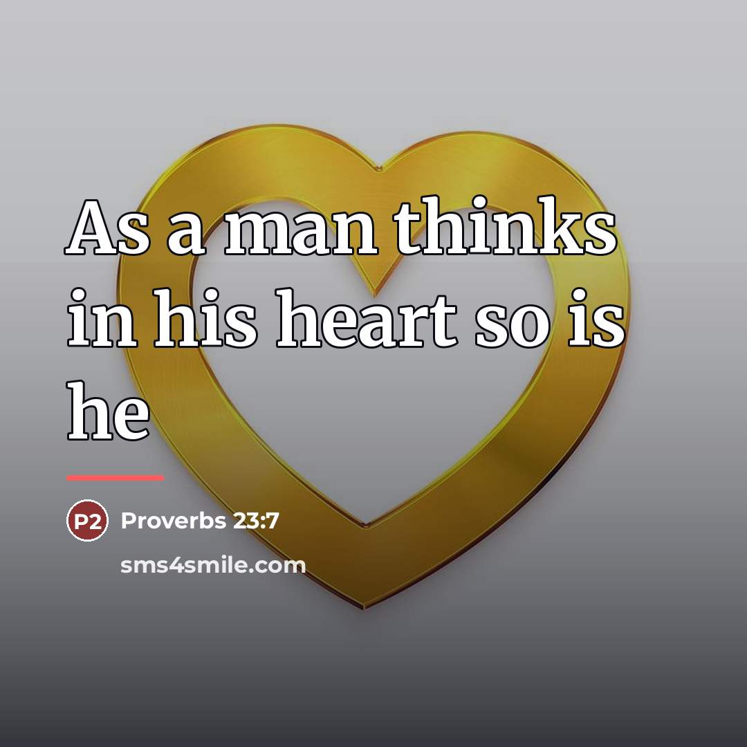 “As a man thinks in his heart so is he…” quote by Anonymous