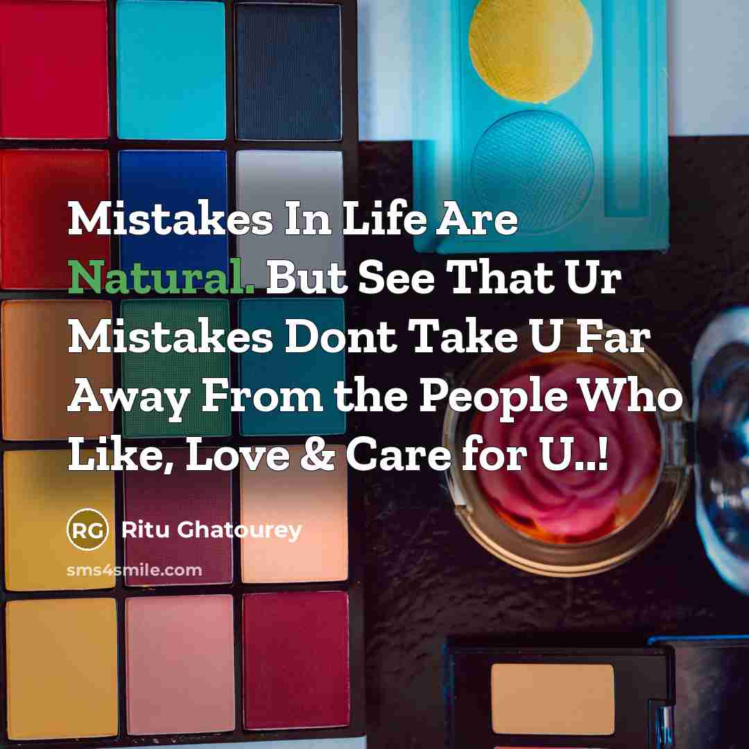 “Mistakes In Life Are Natural. But See That Ur Mistakes…” quote by Ritu Ghatourey