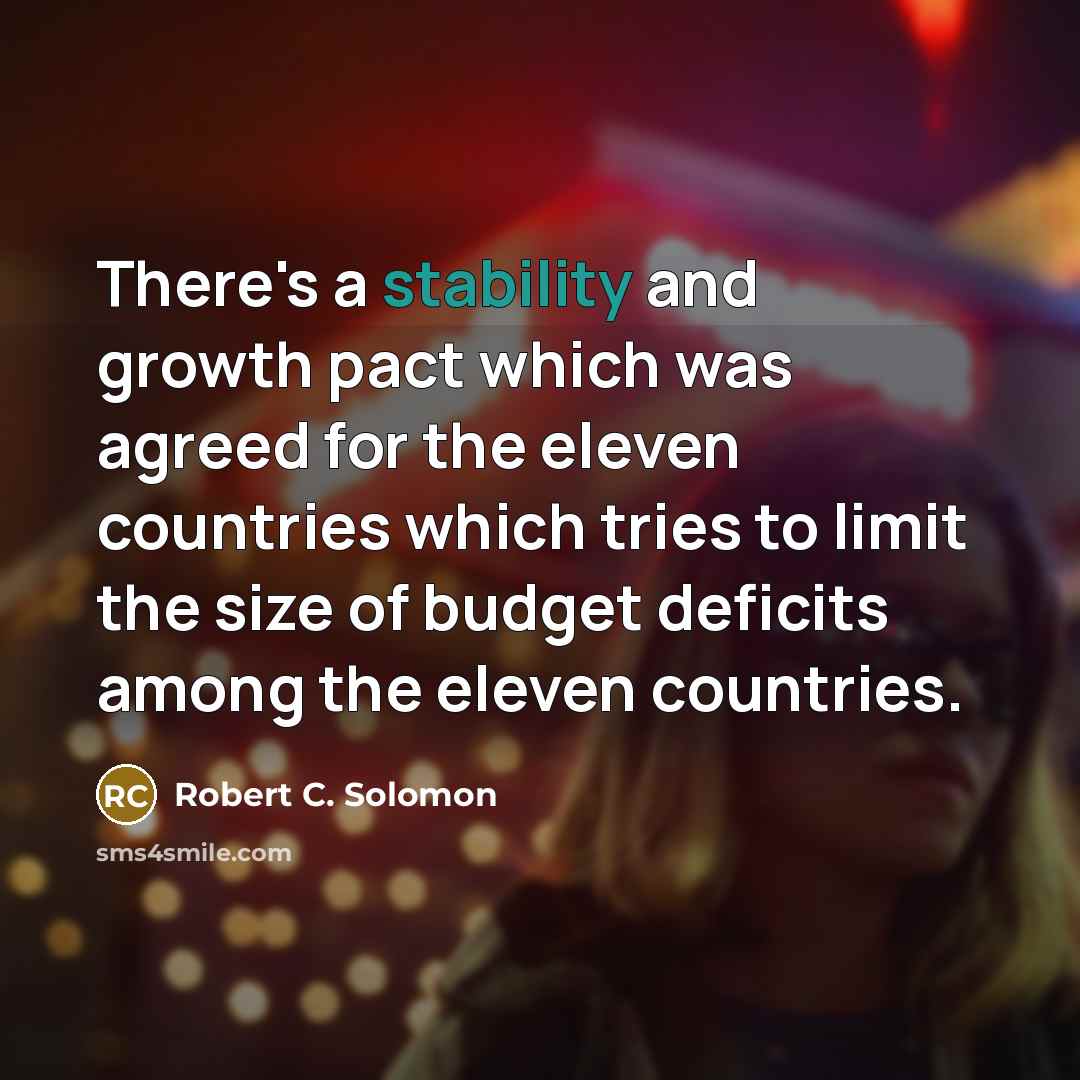 “There's a stability and growth pact which was agreed for…” quote by Robert C. Solomon