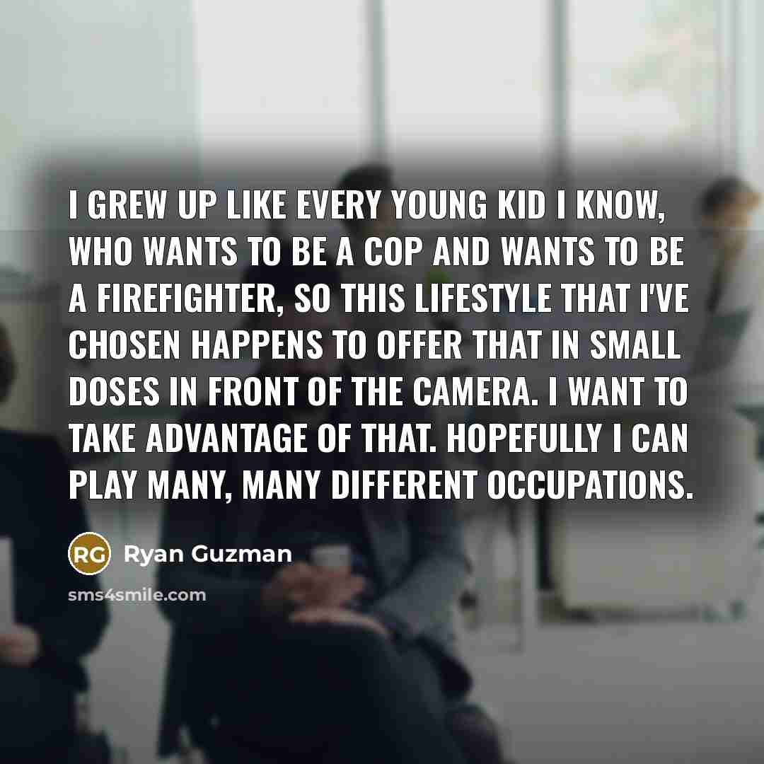 “I grew up like every young kid I know, who…” quote by Ryan Guzman